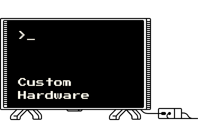 Custom Hardware
